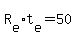 R[e]*t[e]=50