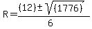 R+=+%28%2812%29+%2B-+sqrt%28+%281776%29%29%29%2F%286%29+