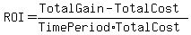 ROI = (Total Gain - Total Cost)/(Time Period*Total Cost)