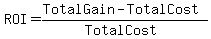 ROI = (Total Gain - Total Cost)/(Total Cost)