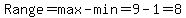 Range=max-min=9-1=8