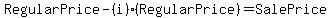 RegularPrice-(i)(RegularPrice)=SalePrice