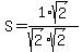S=1%2Asqrt%282%29%2F%28sqrt%282%29%2Asqrt%282%29%29