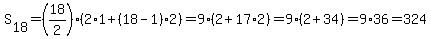 S%5B18%5D=%2818%2F2%29%282%2A1%2B%2818-1%29%2A2%29=9%2A%282%2B17%2A2%29=9%2A%282%2B34%29=9%2A36=324