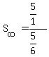 S%5Binfinity%5D+=+%285%2F1%29%2F%285%2F6%29