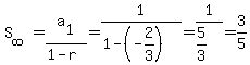 S%5Binfinity%5D+=+a%5B1%5D%2F%281-r%29+=+1%2F%281-%28-2%2F3%29%29+=+1%2F%285%2F3%29+=+3%2F5