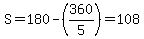 S+=+180+-+%28360%2F5%29+=+108