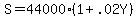 S+=+44000%2A%281+%2B+.02Y%29