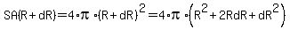 SA(R+dR)=4*pi*(R+dR)^2=4*pi*(R^2+2RdR+dR^2)