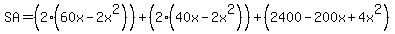 SA+=+%282%2860x-2x%5E2%29%29%2B%282%2840x-2x%5E2%29%29%2B%282400-200x%2B4x%5E2%29