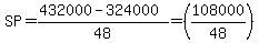 SP=(432000-324000)/48=(108000/48)