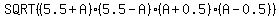 SQRT%28%285.5%2BA%29%2A%285.5-A%29%2A%28A%2B0.5%29%2A%28A-0.5%29%29