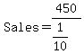 Sales+=+450+%2F+%281%2F10%29