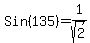 Sin%28135%29+=+%2B1%2Fsqrt%282%29
