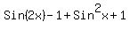 Sin%282x%29+-+1%2BSin%5E2x+%2B1+
