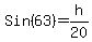 Sin(63) = h/20