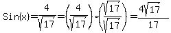 Sin%28x%29=4%2Fsqrt%2817%29=%284%2Fsqrt%2817%29%29%28sqrt%2817%29%2Fsqrt%2817%29%29=%284sqrt%2817%29%29%2F17
