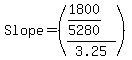 Slope=%28%281800%2F5280%29%2F3.25%29