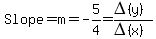 Slope=m=-5%2F4=DELTA%28y%29%2FDELTA%28x%29