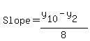 Slope+=%28y%5B10%5D+-+y%5B2%5D%29%2F8