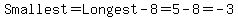 Smallest+=+Longest+-+8+=+5-8=-3