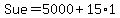 Sue+=+5000+%2B+15%2A1