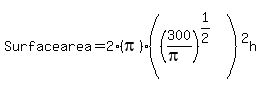 Surface+area=2%28pi%29%28%28300%2F%28pi%29%29%5E%281%2F2%29%29%5E2h