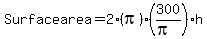 Surface+area=2%28pi%29%28300%2F%28pi%29%29h