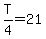 T%2F4+=+21+