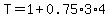 T=1.00%2B0.75%2A3%2A4