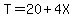 T=20%2B4X