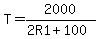 T=2000%2F%282R1%2B100%29
