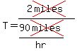 T=2cross%28miles%29%2F%2890cross%28miles%29%2Fhr%29