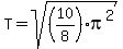 T=sqrt%28%2810%2F8%29%2Api%5E2%29