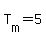 T%5Bm%5D+=+5