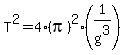 T%5E2+=+4%2A%28pi%29%5E2%2A%281%2Fg%5E3%29