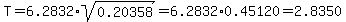 T+=+6.2832%2A+sqrt%280.20358%29+=+6.2832%2A0.45120+=+2.8350