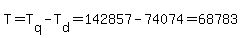 T=T%5Bq%5D-T%5Bd%5D=142857-74074=68783
