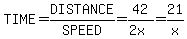 TIME+=+DISTANCE%2FSPEED+=+42%2F%282x%29=21%2Fx
