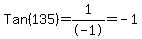 Tan%28135%29+=+%2B1%2F-1+=+-1