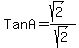 Tan+A+=+%28sqrt%282%29%29%2Fsqrt%282%29