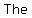 The