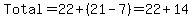 Total=22+(21-7)=22+14