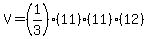 V=%281%2F3%29%2811%29%2811%29%2812%29