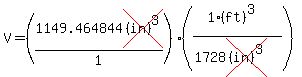 V=(1149.464844cross((in)^3)/1)((1(ft)^3)/(1728cross((in)^3)))