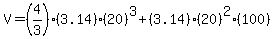 V=%284%2F3%29%283.14%29%2820%29%5E3%2B%283.14%29%2A%2820%29%5E2%2A%28100%29