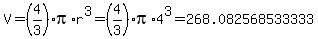 V=%284%2F3%29%2Api%2Ar%5E3+=+%284%2F3%29%2Api%2A4%5E3+=+268.082568533333