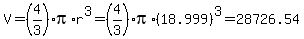V=%284%2F3%29pi%2Ar%5E3=%284%2F3%29pi%2A%2818.999%29%5E3=+28726.54