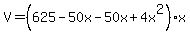 V=%28625-50x-50x%2B4x%5E2%29x