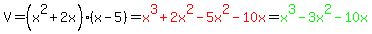 V=(x^2+2x)(x-5)=red(x^3+2x^2-5x^2-10x)=green(x^3-3x^2-10x)